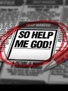 So help me god